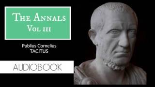 The Annals Vol 3 by Publius Cornelius Tacitus  Audiobook [upl. by Amling346]