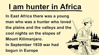 Learn English Through Stories  Improve Your English  Interesting Story  I am hunter in Africa [upl. by Neelik]