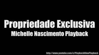 Propriedade Exclusiva Michelle Nascimento Playback [upl. by Nickolaus]