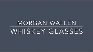 Morgan Wallen  Whiskey Glasses Lyrics [upl. by Ervine]