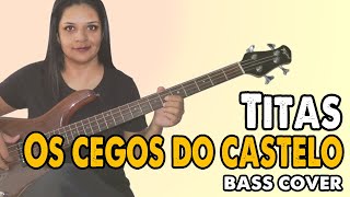 BASS COVER Os Cegos do Castelo  Titãs [upl. by Claudette]