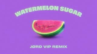 Watermelon Sugar JØRD VIP Remix  Original by Harry Styles 🍉 [upl. by Nehcterg]