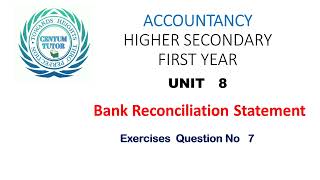 ACCOUNTANCY HIGHER SECONDARY FIRST YEAR UNIT 8 BANK RECONCILIATION STATEMENT QNO 7 [upl. by Aeuhsoj]