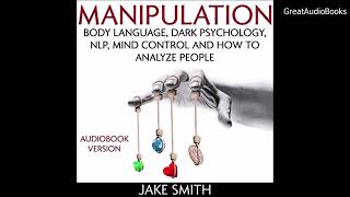 Jake Smith  Manipulation Body Language Dark Psychology NLP Mind Control  Audiobook [upl. by Audra]