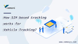 What is SIM Based Tracking  How to use it  Vehicle Tracking  Fleet Management System  VAMOSYS [upl. by Imas944]