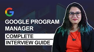 Complete guide to Google Program Manager Google PM Interview Process Interview Questions and tips [upl. by Boehike]