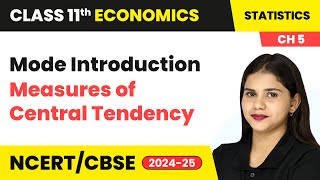 Mode Introduction  Measures of Central Tendency  Class 11 Economics Chapter 5  CBSE 202425 [upl. by Jacklyn282]