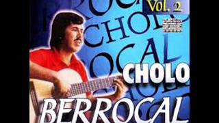 Cholo Berrocal  Mix de sus canciones [upl. by Prudie]