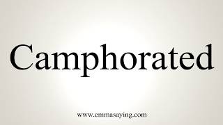 How To Pronounce Camphorated [upl. by Karena]