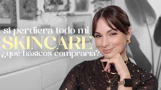 Si lo perdiera todo SKINCARE  Mis básicos para una rutina TOTAL día  noche ¿qué compraría [upl. by Irrabaj]