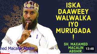 DAAWADA WALWALKA IYO MURUGADA quotSh Maxamed Macalin Abshirquot [upl. by Thorin]