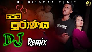 Pem Puranaya පෙම් පුරාණය DJ Remix New  Song  Mihiran Madusanka  DJDilshanRemix [upl. by Streetman484]