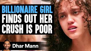 BILLIONAIRE GIRL Finds Out CRUSH Is A POOR BOY  Dhar Mann Studios [upl. by Anilehcim]