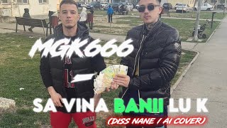 MGK666  Banii lu K Diss Nane  Ai Cover [upl. by Ludlow]