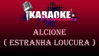 ALCIONE  ESTRANHA LOUCURA  KARAOKE [upl. by Warthman]