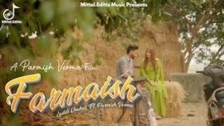 Farmaish Official Video  parmish verma  hasdi hasdi ne song  punjabi song [upl. by Norval809]