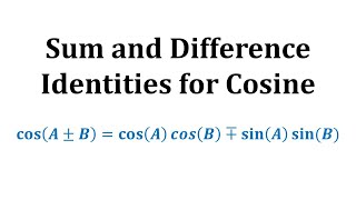 Sum and Difference Identities for Cosine [upl. by Etnoj]