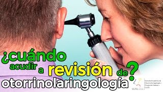 ¿Cuándo se debe ir a la revisión con el otorrinolaringólogo  SEORLCCC [upl. by Ardnoik]