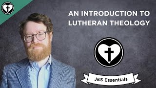 An Introduction to Lutheran Theology JampS Essentials [upl. by Idas657]