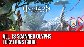 Horizon Zero Dawn  All 18 Scanned Glyphs Locations Guide [upl. by Arnaud795]