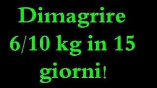 Dimagrire 610 kg in 15 giorni  FUNZIONA AL 100 lose weight fast  ITA [upl. by Talley584]