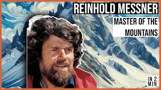 Reinhold Messner Master of the Mountains [upl. by Nnylesor553]