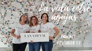 🌷Podcast de TEJIDO y LABORES quotLA VIDA ENTRE AGUJASquot Episodio 17🌷🌷 [upl. by Yessej]