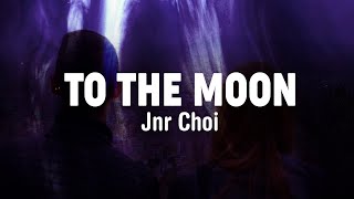 TO THE MOON  Jnr Choi Lyrics Drill Remix TikTok [upl. by Nnylannej95]