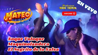 El Negrito de la Salsa  MAQUINOLANDERA Soque Toloque  MATEO y sus Teclados En Vivo Santa Cruz [upl. by Enilrahc]