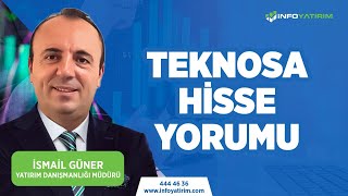 İsmail Günerden TEKNOSA Hisse Yorumu quot4 Aralık 2023 Tarihli Yayındanquot  İnfo Yatırım [upl. by Namara]