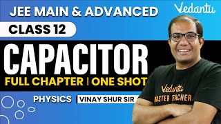 Capacitance Class 12  One Shot  JEE Main amp Advanced  Vinay Shur Sir  Vedantu JEE [upl. by Alegnave232]