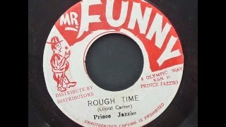 Prince Jazzbo  Rough Time [upl. by Alcine]