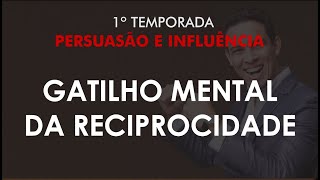 Como influenciar pessoas  Gatilho Mental da Reciprocidade  Mais Persuasão  Edson Oliveira [upl. by Wehttam141]