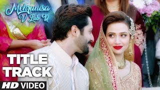 Mehrunisa V Lub U Video Song Title Track  Danish Taimoor Sana Javed Jawed sheik [upl. by Jammie]