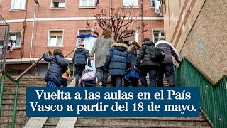 72000 alumnos vascos volverán a las aulas a partir del 18 de mayo [upl. by Austina]