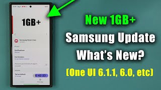 New Large 1GB Samsung Update Available for All Galaxy Phones  Whats New One UI 611 60 etc [upl. by Julita]