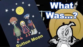 What Was Button Moon [upl. by Collier666]