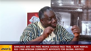 Rawlings and his PNDC People should face trial  Kofi Mawuli Klu [upl. by Limann]