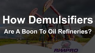 How Demulsifiers Are A Boon To Oil Refineries [upl. by Lebam]