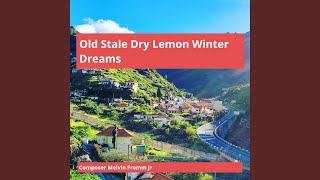 Old Stale Dry Lemon Winter Dreams [upl. by Mendel]