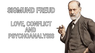 Sigmund Freud Love Conflict and Psychoanalysis [upl. by Einnoj119]