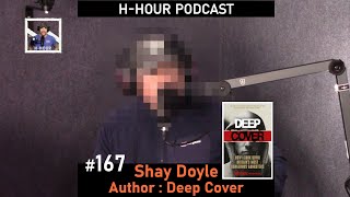 HHour Podcast 167 Shay Doyle  decorated undercover operator former soldier author of Deep Cover [upl. by Ardnasirhc55]