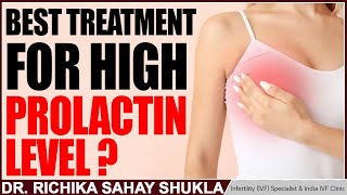 Best Treatment for High Prolactin Level  Dr Richika Sahay Shukla [upl. by Lamiv]