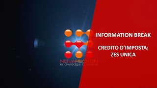 INFORMATION BREAK – CREDITO D’IMPOSTA ZES UNICA [upl. by Myrvyn]