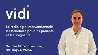 La radiologie interventionnelle  les bénéfices pour les patients et les soignants Vincent Lombard [upl. by Garlan]