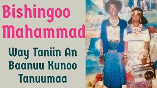 Way taniin an baanuu kunoo tanumaa  Bishingoo Mahammad  Walleelee Dhabaman Keeysaa ragaamedia [upl. by Rik]