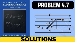 Griffiths Problem 47 solution  introduction to electrodynamics 4th Edition Griffiths solutions [upl. by Vezza]