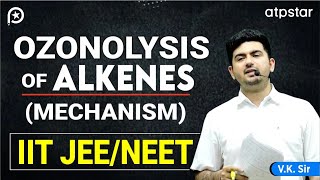 Ozonolysis of alkenes alkynes Mechanism  IIT JEE amp NEET Organic chemistry  VK Sir  ATP STAR Kota [upl. by Enyedy]