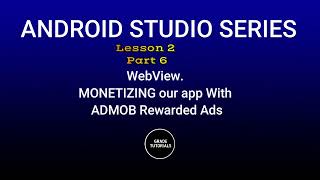 Lesson 2 Part 6  Monetizing WebView app with Admob Rewarded Ads  Android studio Java 2023 [upl. by Vedetta108]