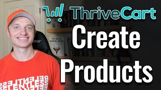 How to Create Digital and Physical Products in ThriveCart [upl. by Cull377]